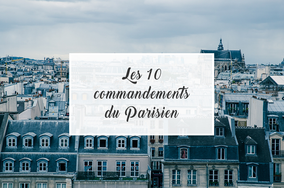 Les 10 commandements du parisien