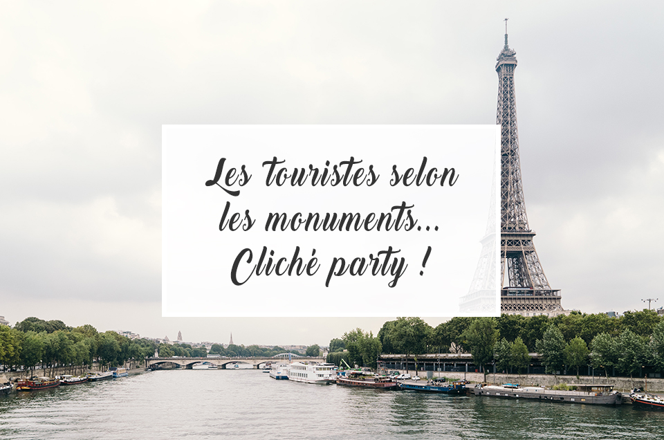 Les touristes selon les monuments… Clichés party !