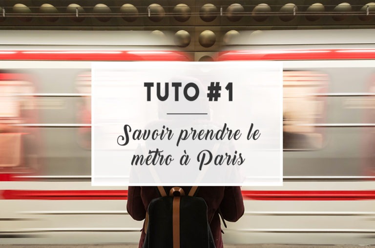 TUTO #1 : Savoir prendre le métro à Paris