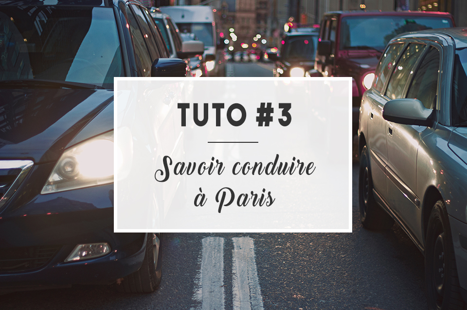 TUTO #3 : Savoir conduire à Paris