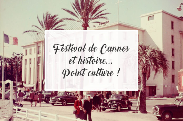 Festival de Cannes et histoire… Point culture !