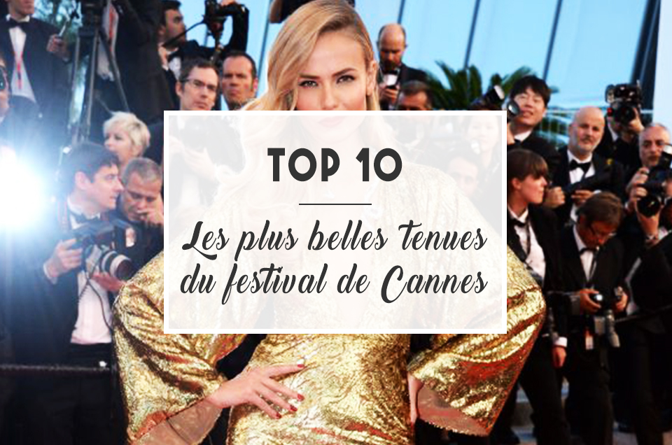 TOP 10 : Les plus belles tenues du Festival de Cannes