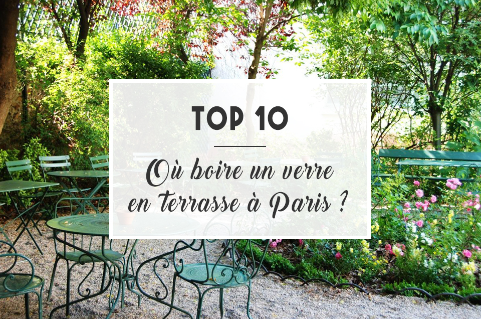 TOP 10 : Où boire un verre en terrasse à Paris ?