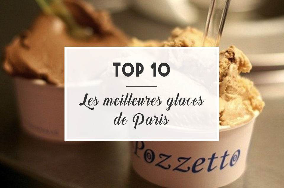 TOP 10: Les meilleures glaces de Paris